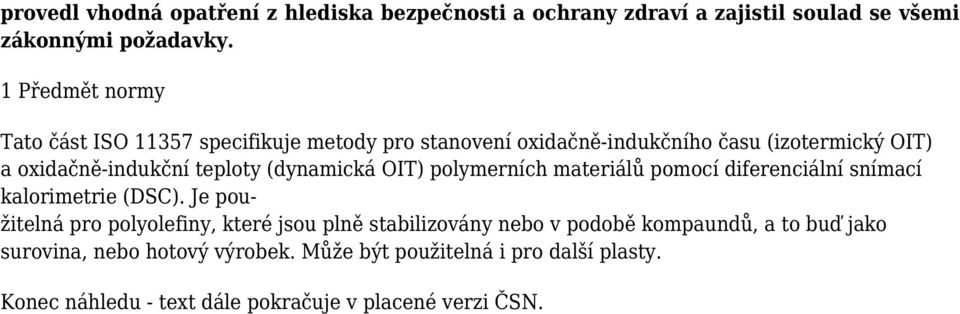 (dynamická OIT) polymerních materiálů pomocí diferenciální snímací kalorimetrie (DSC).