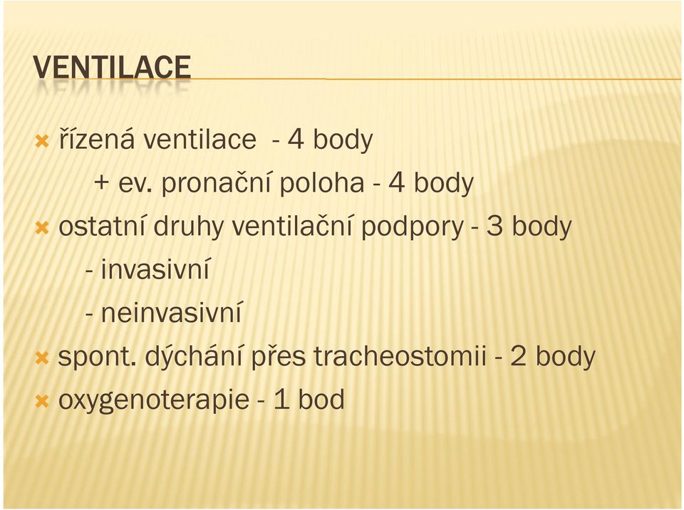 podpory - 3 body - invasivní - neinvasivní spont.