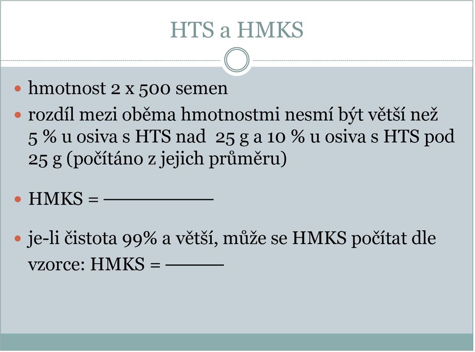 10 % u osiva s HTS pod 25 g (počítáno z jejich průměru) HMKS