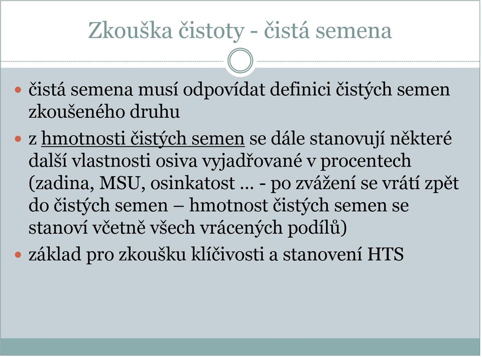 procentech (zadina, MSU, osinkatost - po zvážení se vrátí zpět do čistých semen hmotnost