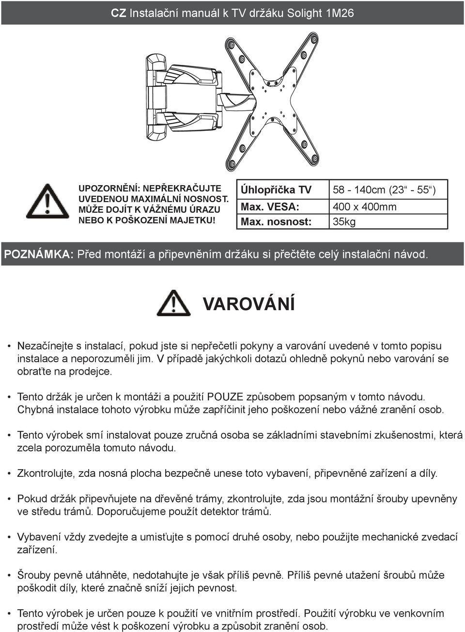 VAROVÁNÍ Nezačínejte s instalací, pokud jste si nepřečetli pokyny a varování uvedené v tomto popisu instalace a neporozuměli jim.