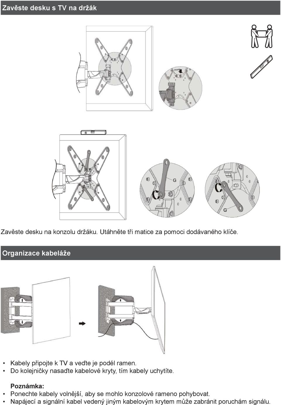 Organizace kabeláže Kabely připojte k TV a veďte je podél ramen.