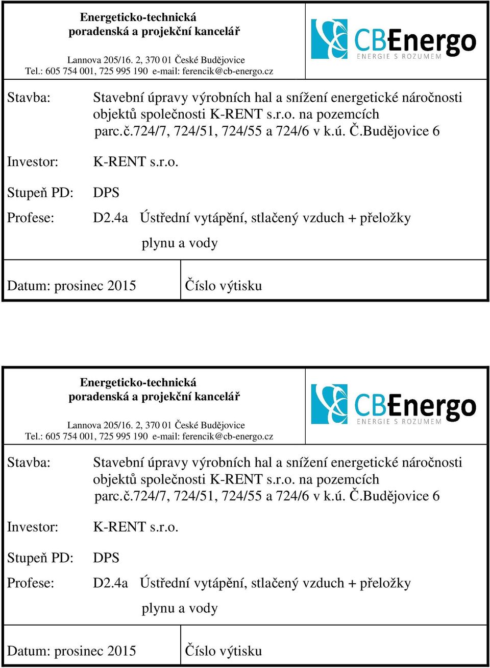 4a Ústřední vytápění, stlačený vzduch + přeložky Datum: prosinec 2015 Číslo výtisku  4a Ústřední vytápění,