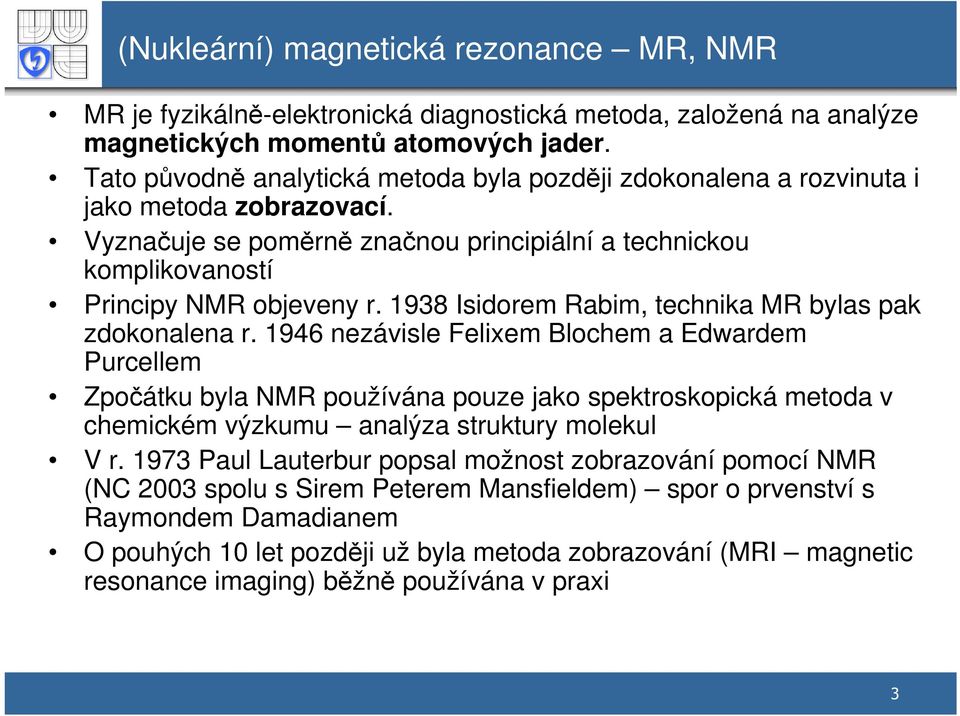 1938 Isidorem Rabim, technika MR bylas pak zdokonalena r.