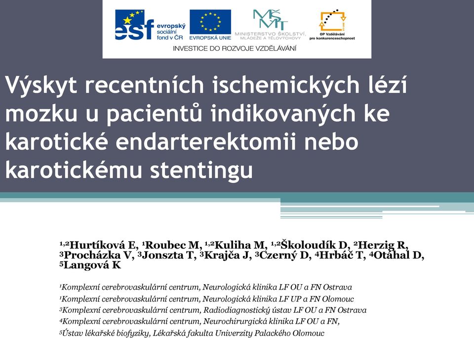 klinika LF OU a FN Ostrava 1 Komplexní cerebrovaskulární centrum, Neurologická klinika LF UP a FN Olomouc 3 Komplexní cerebrovaskulární centrum, Radiodiagnostický