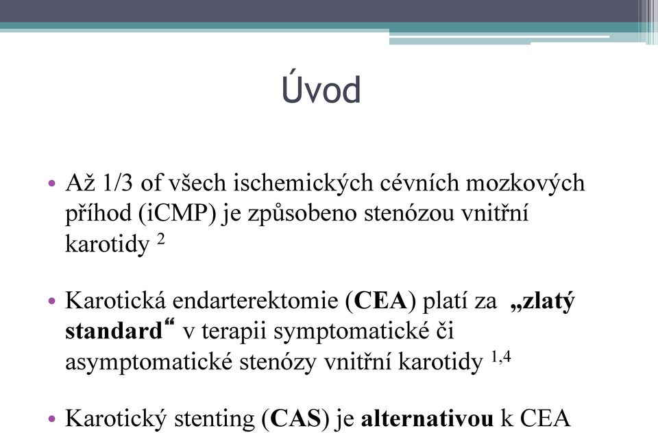 platí za zlatý standard v terapii symptomatické či asymptomatické