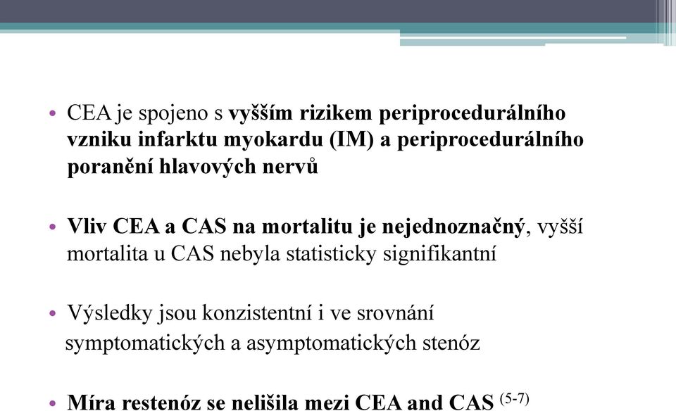 vyšší mortalita u CAS nebyla statisticky signifikantní Výsledky jsou konzistentní i ve