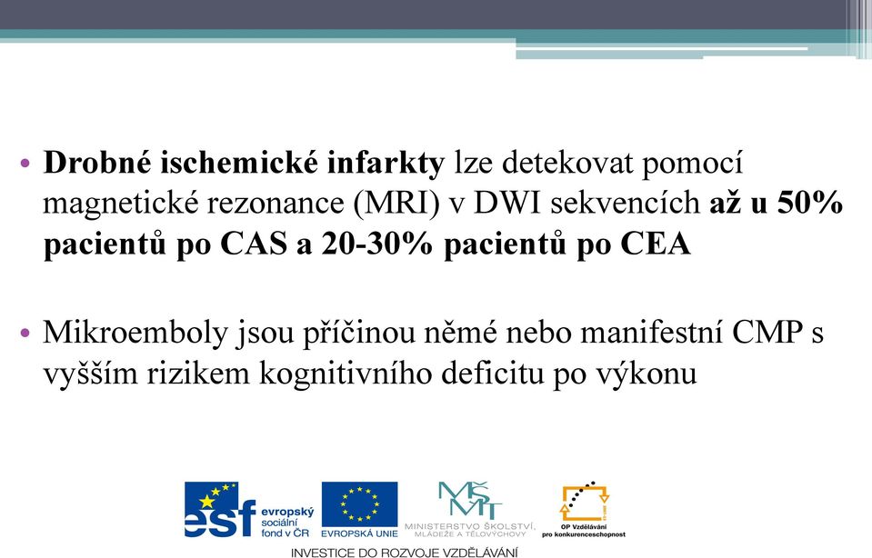 20-30% pacientů po CEA Mikroemboly jsou příčinou němé nebo