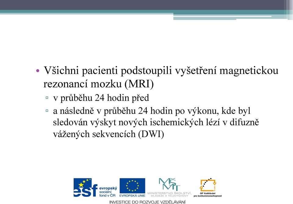 následně v průběhu 24 hodin po výkonu, kde byl sledován