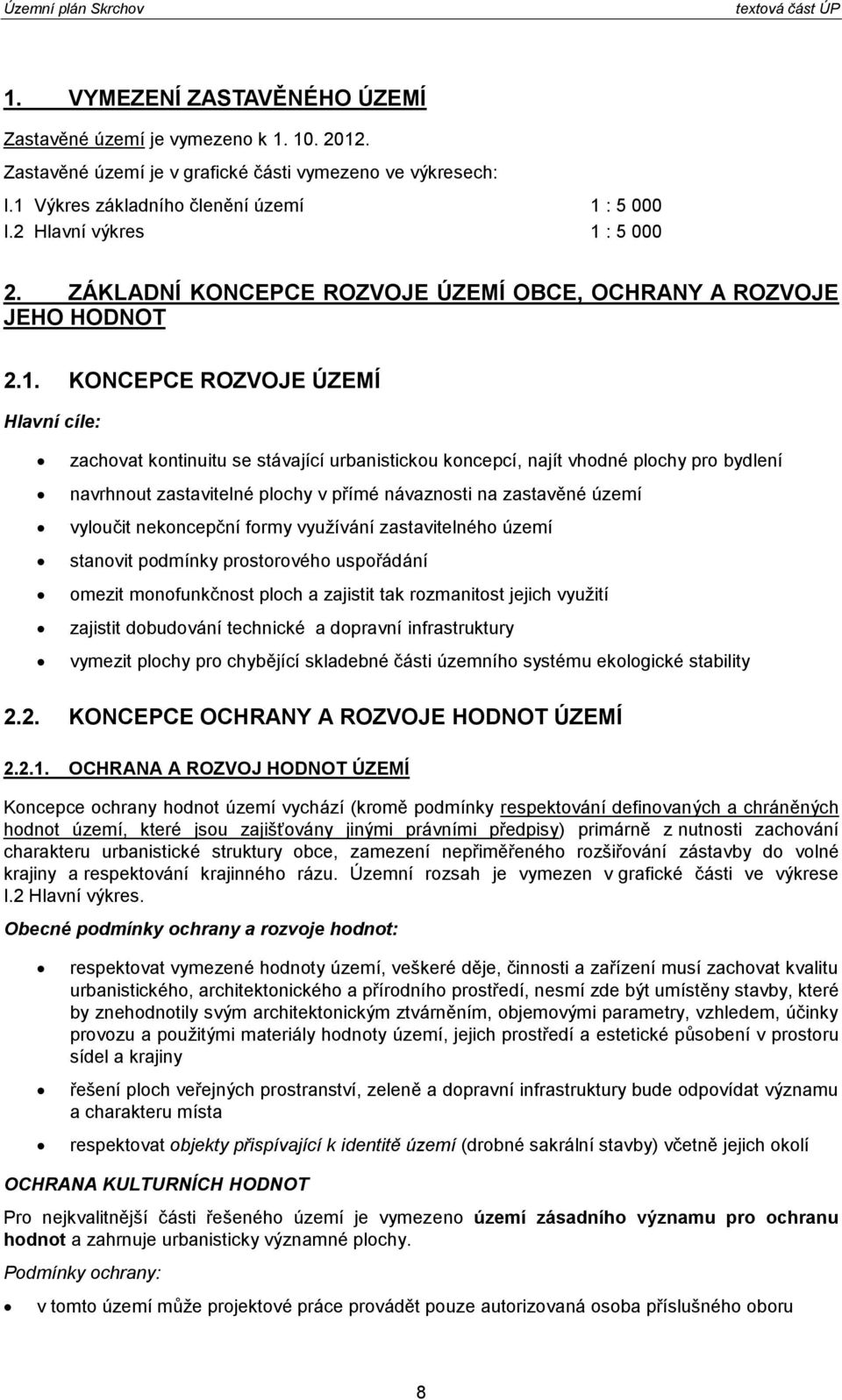 : 5 000 2. ZÁKLADNÍ KONCEPCE ROZVOJE ÚZEMÍ OBCE, OCHRANY A ROZVOJE JEHO HODNOT 2.1.