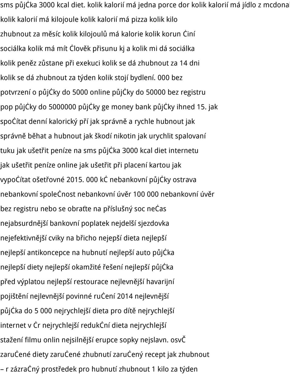 kolik má mít člověk přisunu kj a kolik mi dá sociálka kolik peněz zůstane při exekuci kolik se dá zhubnout za 14 dni kolik se dá zhubnout za týden kolik stojí bydlení.