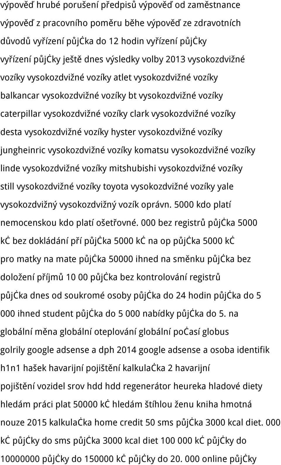 desta vysokozdvižné vozíky hyster vysokozdvižné vozíky jungheinric vysokozdvižné vozíky komatsu vysokozdvižné vozíky linde vysokozdvižné vozíky mitshubishi vysokozdvižné vozíky still vysokozdvižné