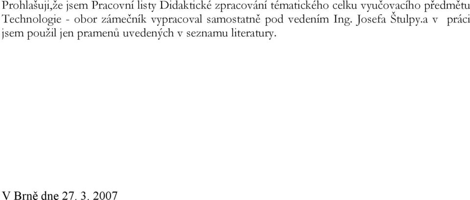 zámečník vypracoval samostatně pod vedením Ing. Josefa Štulpy.