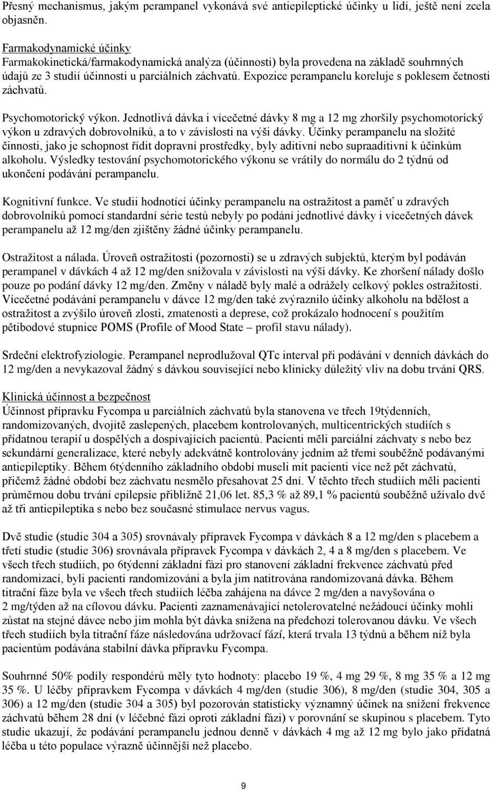 Expozice perampanelu koreluje s poklesem četnosti záchvatů. Psychomotorický výkon.