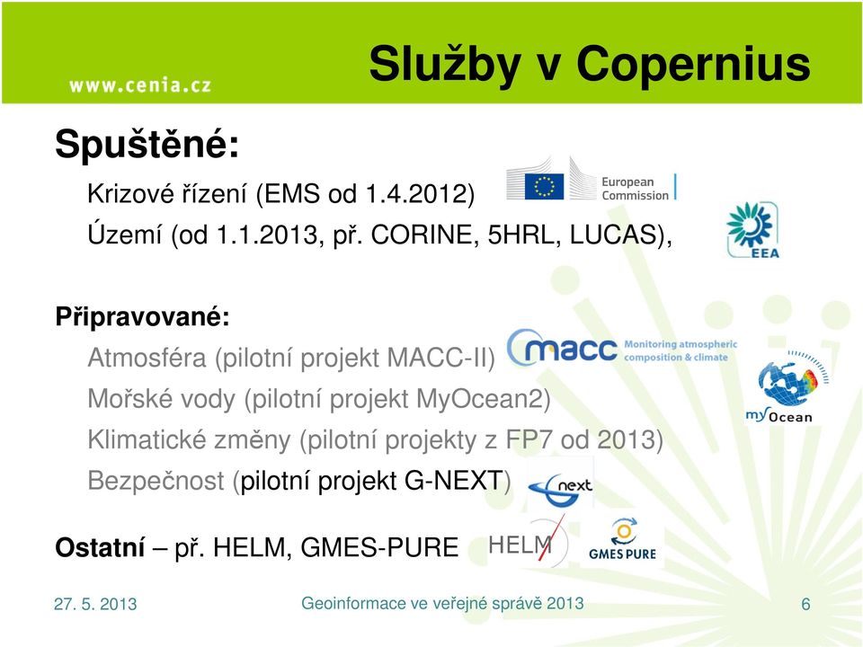 Mořské vody (pilotní projekt MyOcean2) Klimatické změny (pilotní projekty z