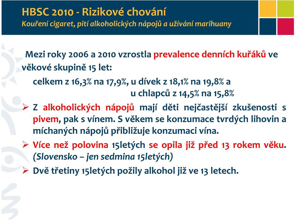 nápojů mají děti nejčastější zkušenosti s pivem, pak s vínem.