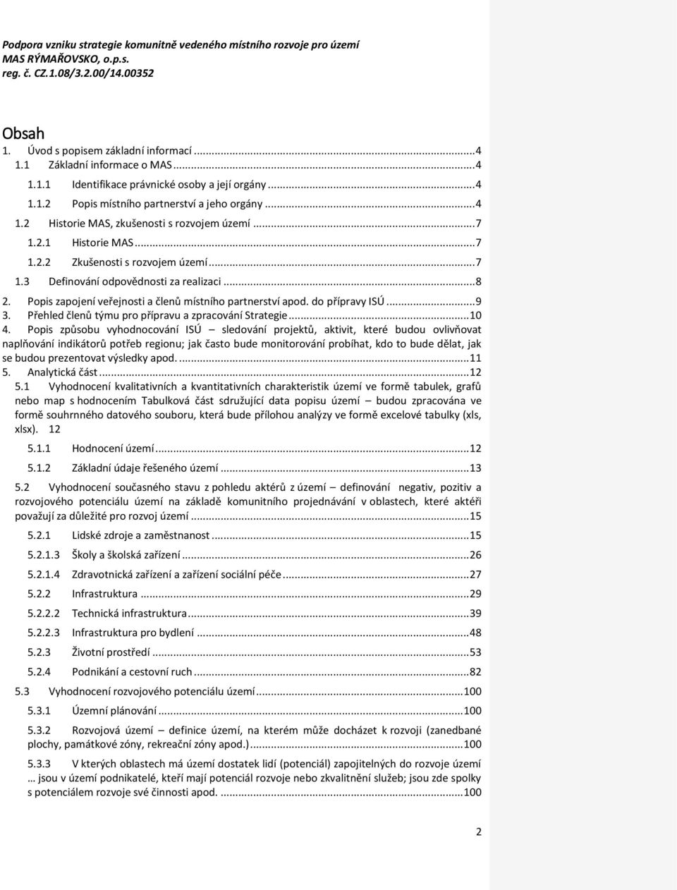 Přehled členů týmu pro přípravu a zpracování Strategie... 10 4.