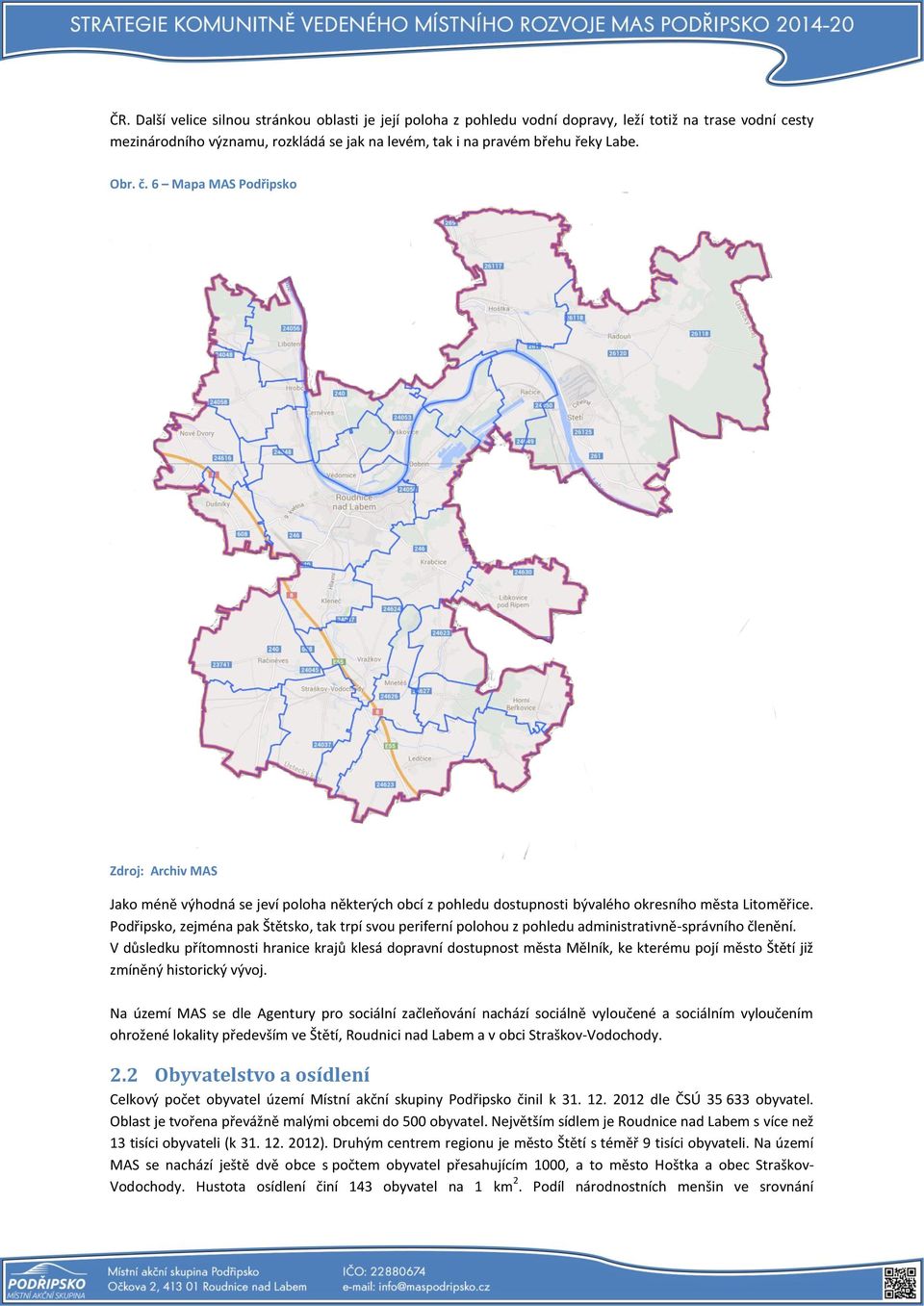 Podřipsko, zejména pak Štětsko, tak trpí svou periferní polohou z pohledu administrativně-správního členění.
