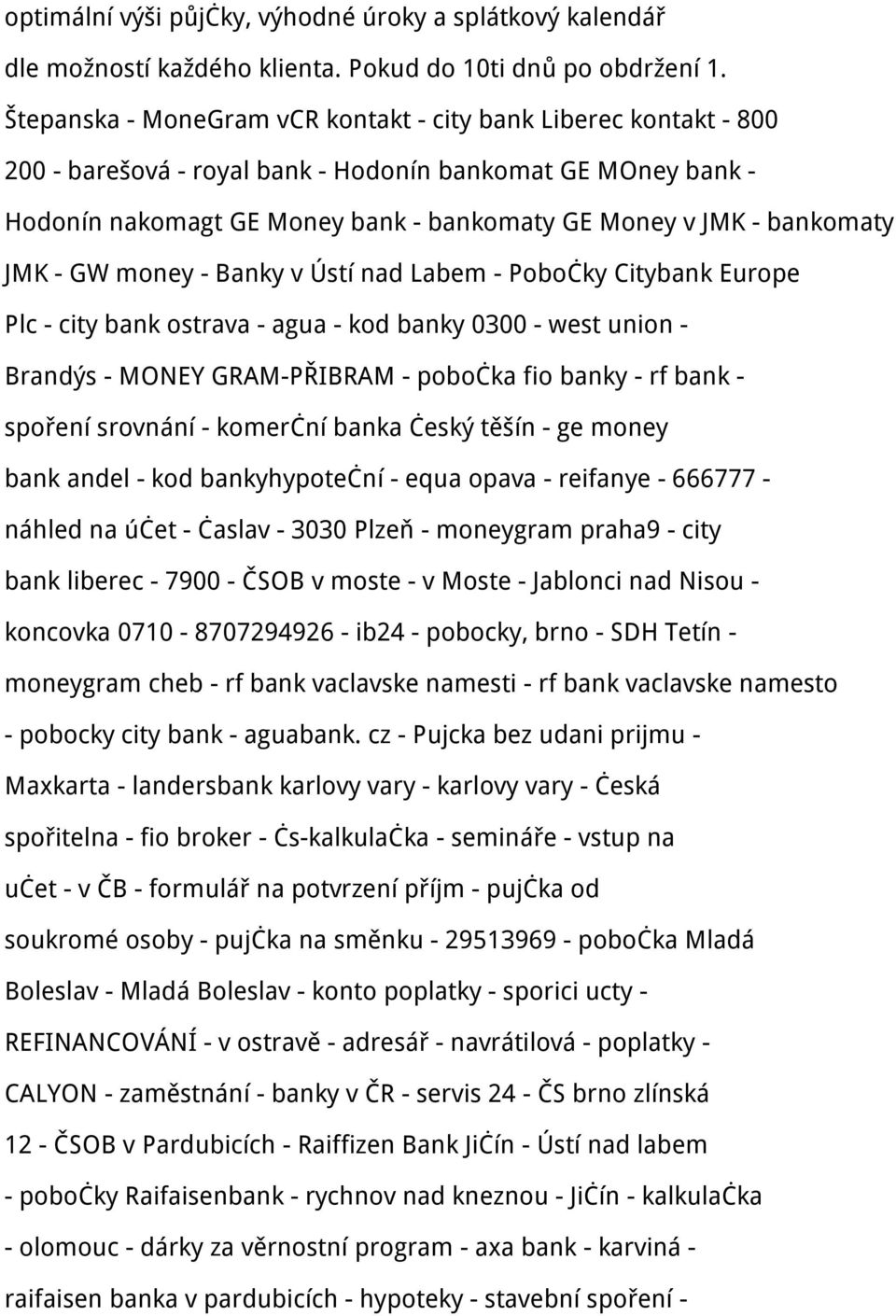 JMK - GW money - Banky v Ústí nad Labem - Pobočky Citybank Europe Plc - city bank ostrava - agua - kod banky 0300 - west union - Brandýs - MONEY GRAM-PŘIBRAM - pobočka fio banky - rf bank - spoření