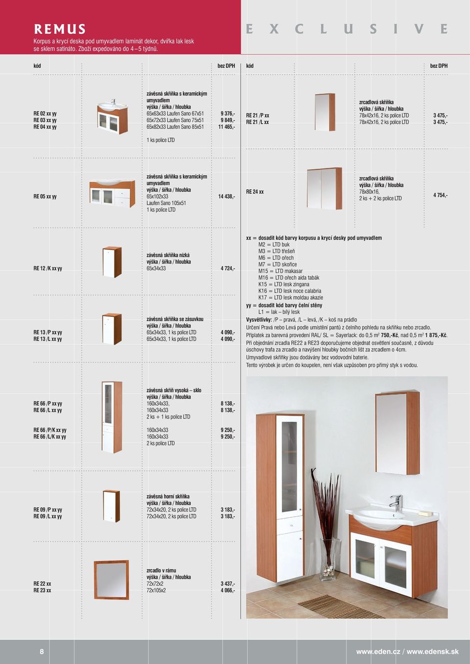 zrcadlová skříňka 78x42x16, 78x42x16, 3 475,- 3 475,- RE 05 xx yy umyvadlem 65x102x33 Laufen Sano 105x51 14 438,- RE 24 xx zrcadlová skříňka 78x80x16, 2 ks + 4 754,- RE 12 /K xx yy RE 13 /P xx yy RE