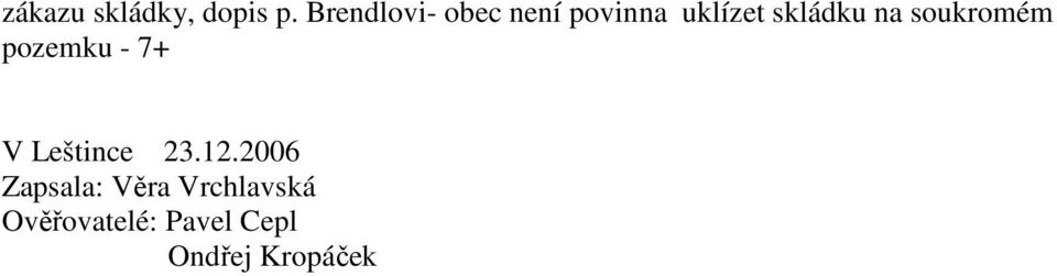 na soukromém pozemku - 7+ V Leštince 23.12.