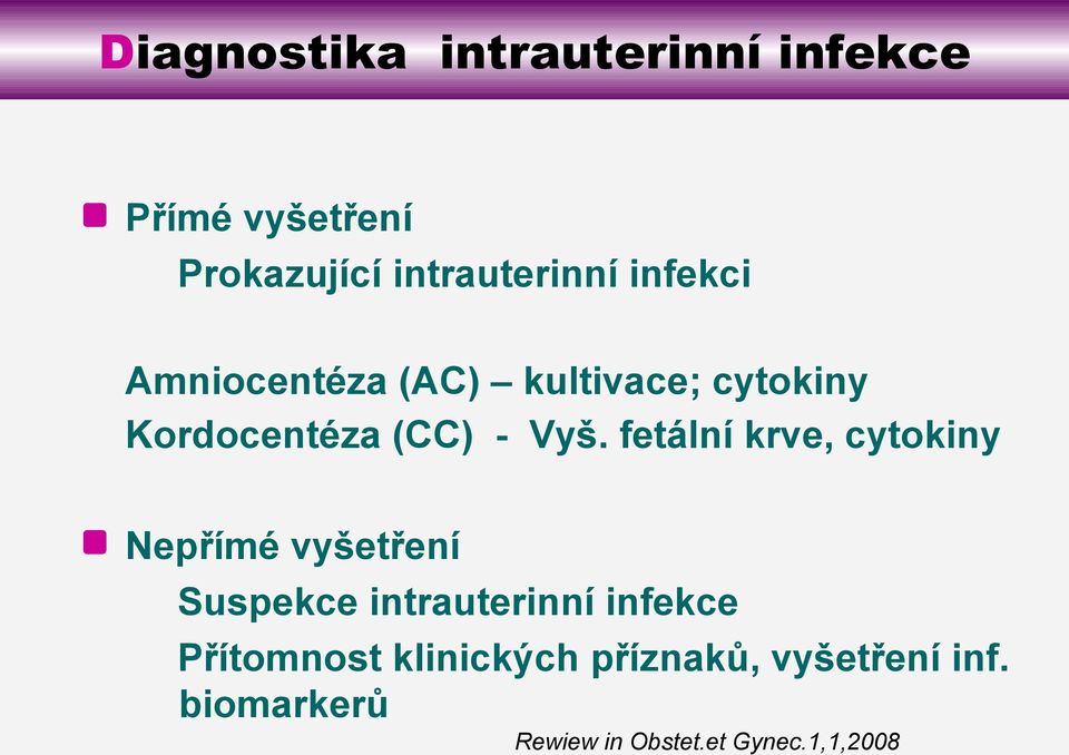 fetální krve, cytokiny Nepřímé vyšetření Suspekce intrauterinní infekce