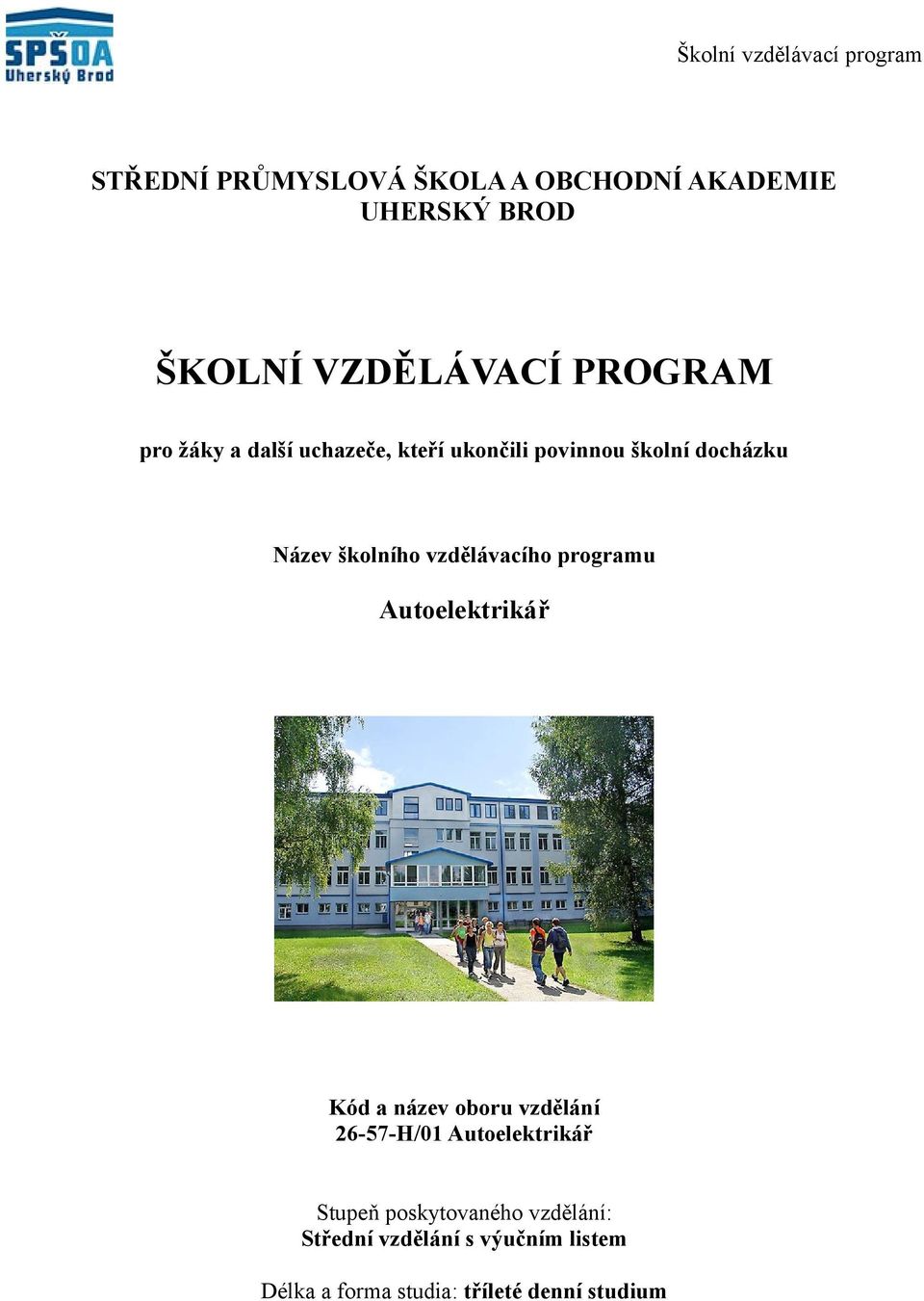 vzdělávacího programu Autoelektrikář Kód a název oboru vzdělání 657H/0 Autoelektrikář