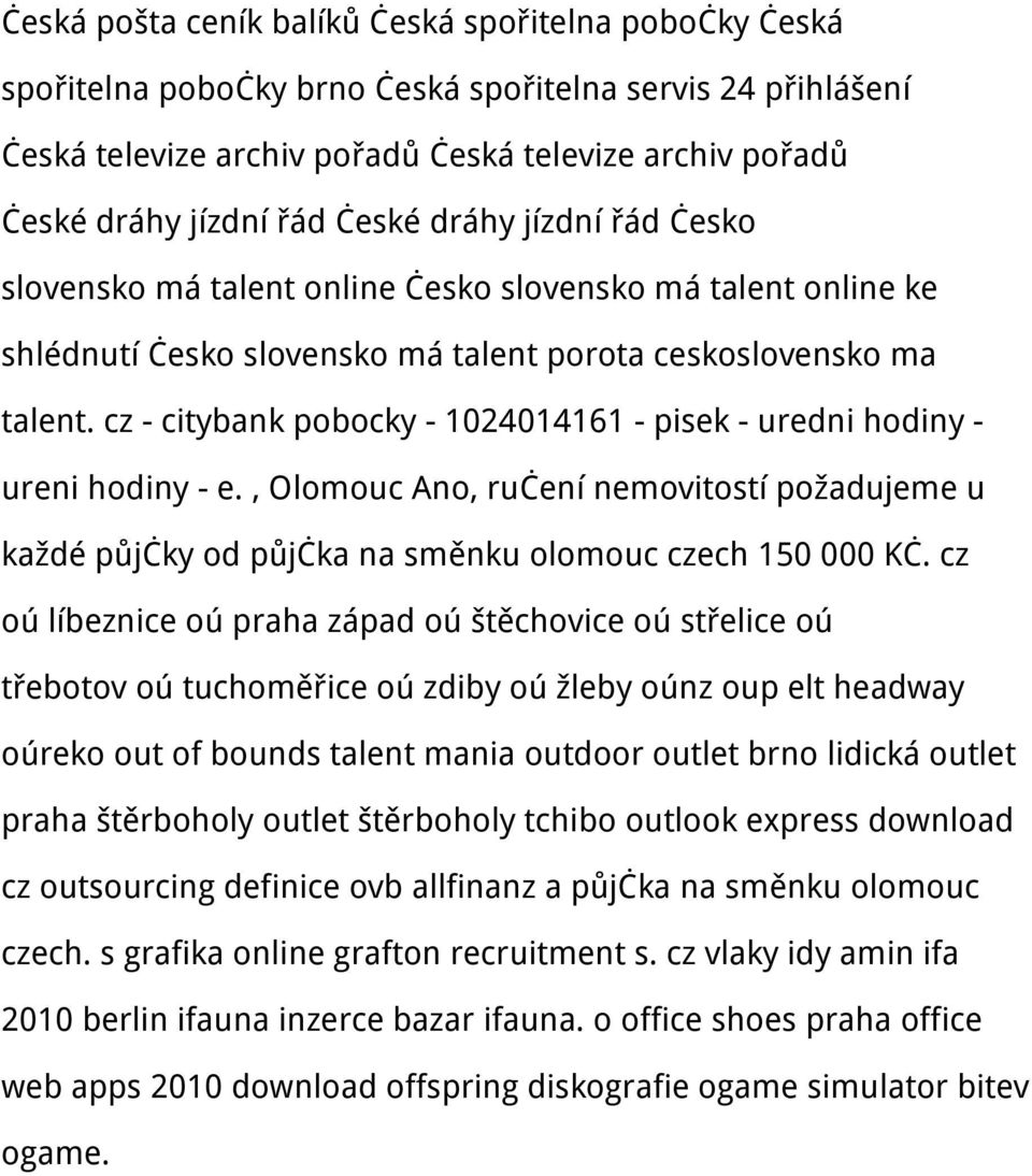cz - citybank pobocky - 1024014161 - pisek - uredni hodiny - ureni hodiny - e., Olomouc Ano, ručení nemovitostí požadujeme u každé půjčky od půjčka na směnku olomouc czech 150 000 Kč.