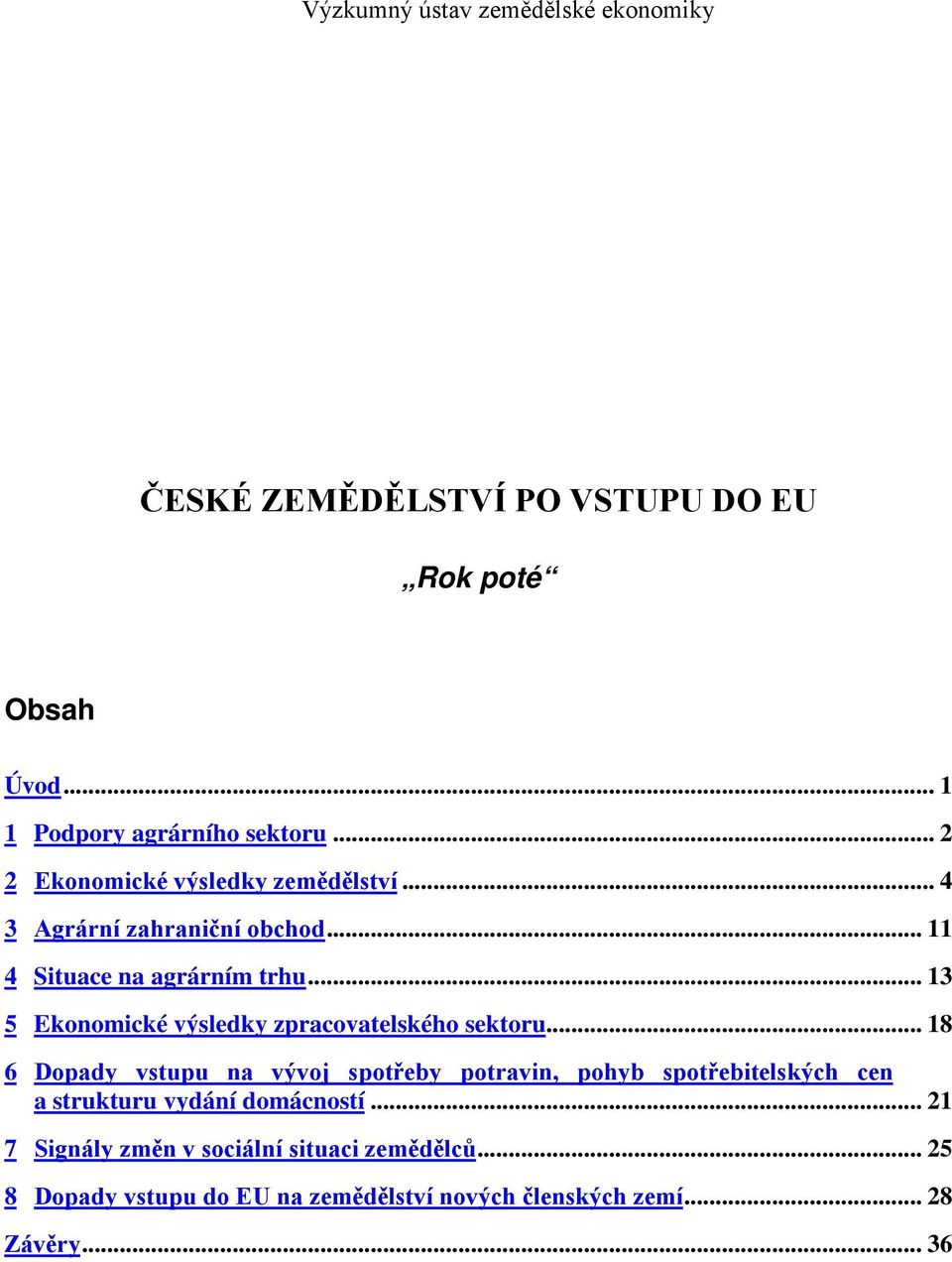 .. 13 5 Ekonomické výsledky zpracovatelského sektoru.