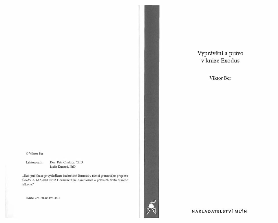 Lydie Kucová, PhD "Tato publikace je výsledkem badatelské činnosti v rámci