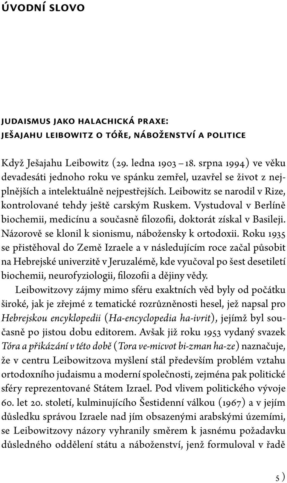 Vystudoval v Berlíně biochemii, medicínu a současně filozofii, doktorát získal v Basileji. Názorově se klonil k sionismu, nábožensky k ortodoxii.