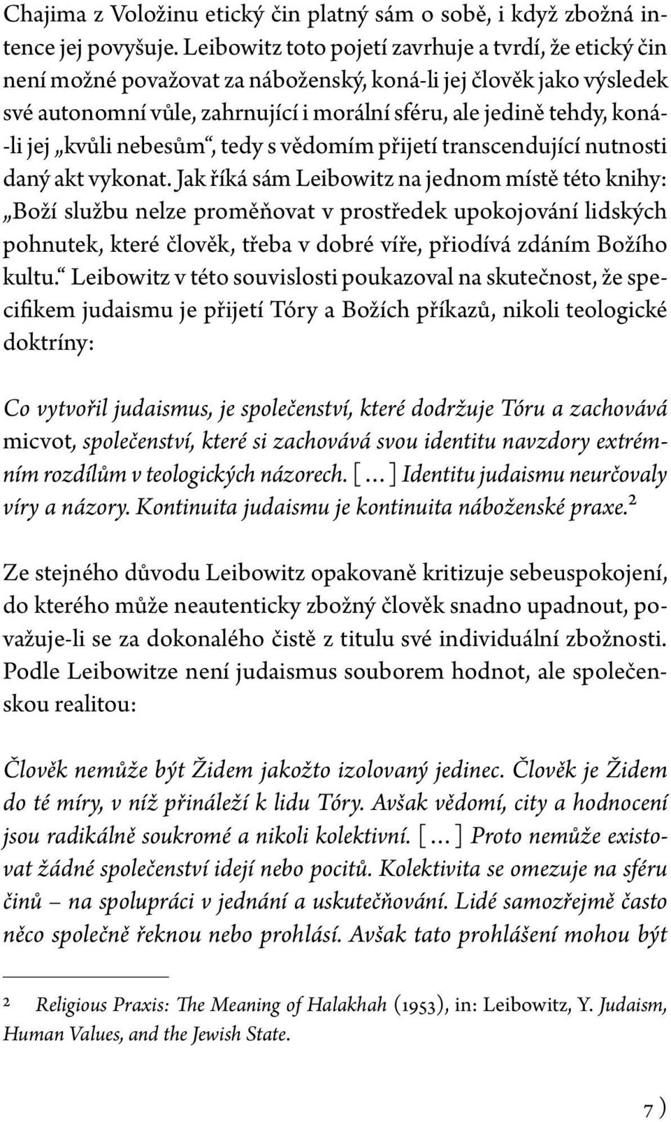 jej kvůli nebesům, tedy s vědomím přijetí transcendující nutnosti daný akt vykonat.