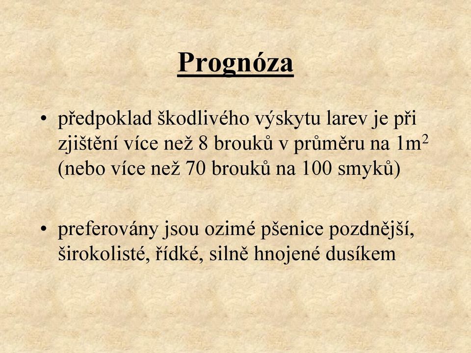 více neţ 70 brouků na 100 smyků) preferovány jsou