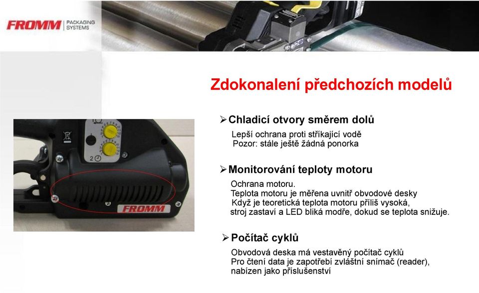 Teplota motoru je měřena uvnitř obvodové desky Když je teoretická teplota motoru příliš vysoká, stroj zastaví a LED