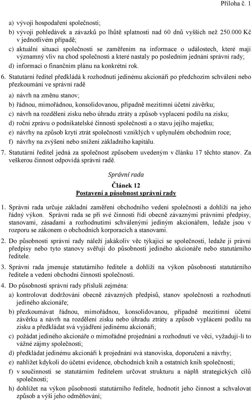 d) informaci o finančním plánu na konkrétní rok. 6.