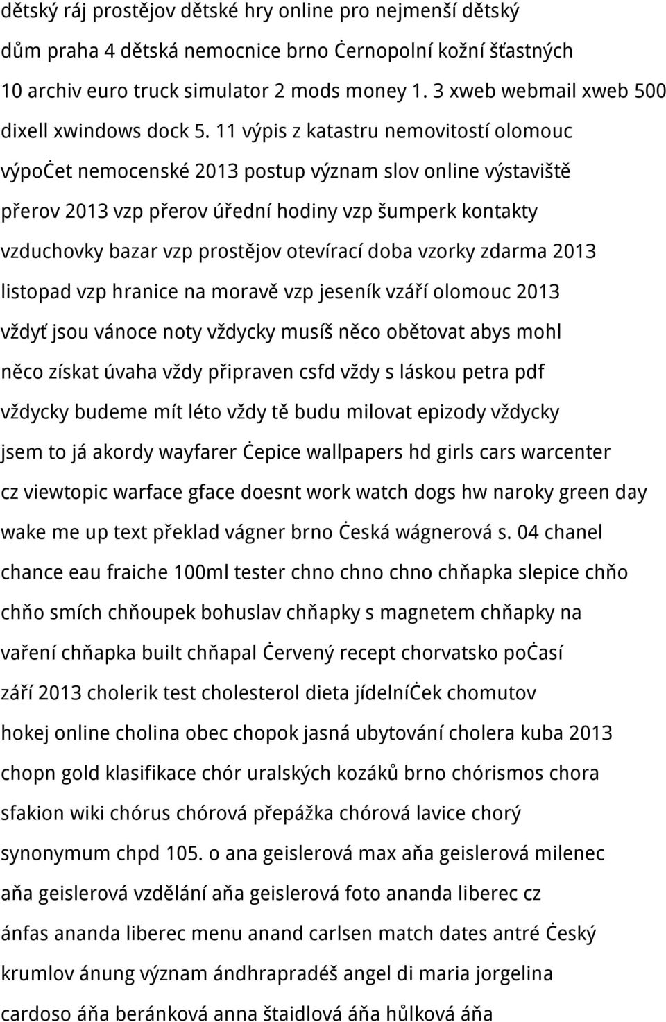 11 výpis z katastru nemovitostí olomouc výpočet nemocenské 2013 postup význam slov online výstaviště přerov 2013 vzp přerov úřední hodiny vzp šumperk kontakty vzduchovky bazar vzp prostějov otevírací