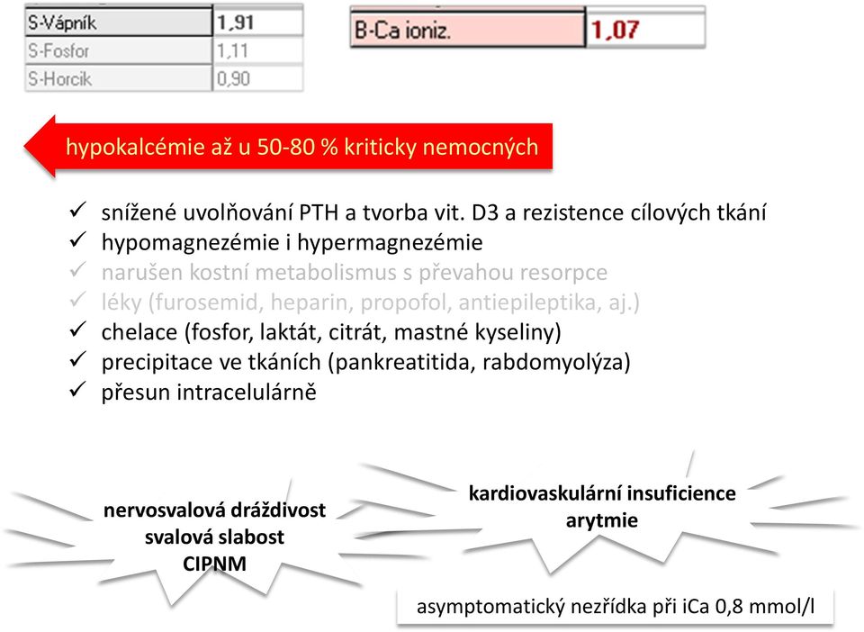 (furosemid, heparin, propofol, antiepileptika, aj.