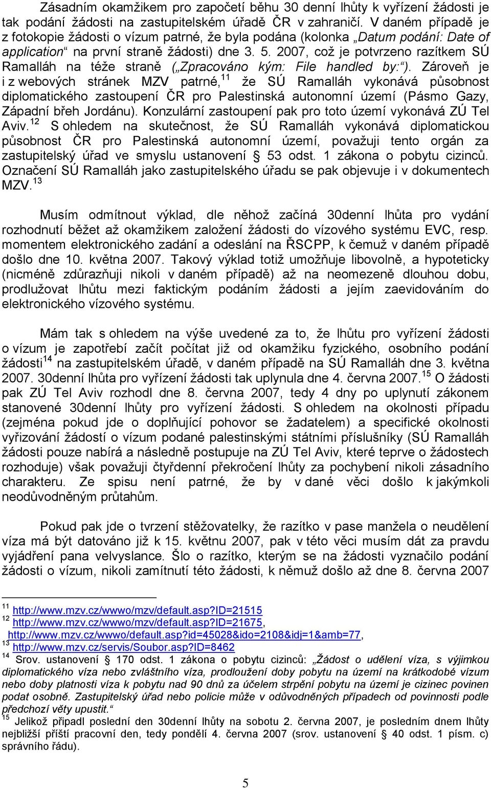 2007, coţ je potvrzeno razítkem SÚ Ramalláh na téţe straně ( Zpracováno kým: File handled by: ).