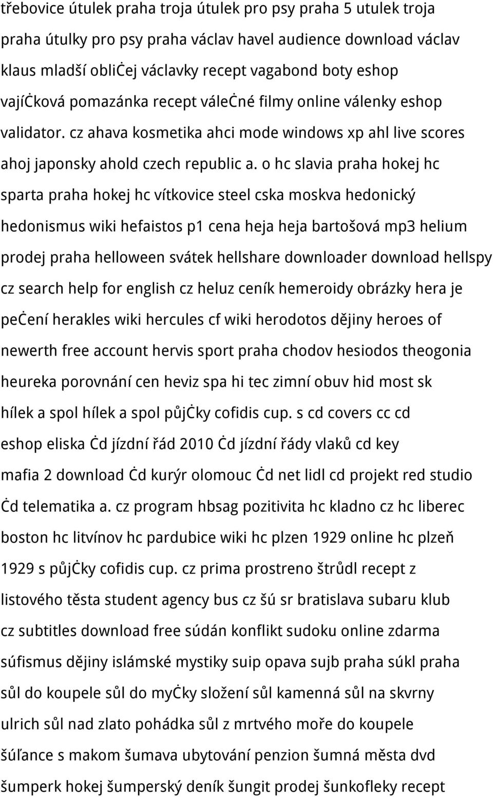 o hc slavia praha hokej hc sparta praha hokej hc vítkovice steel cska moskva hedonický hedonismus wiki hefaistos p1 cena heja heja bartošová mp3 helium prodej praha helloween svátek hellshare