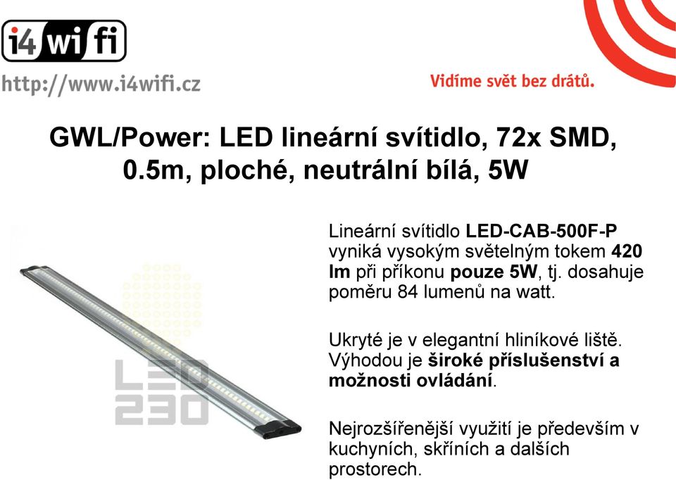 420 lm při příkonu pouze 5W, tj. dosahuje poměru 84 lumenů na watt.