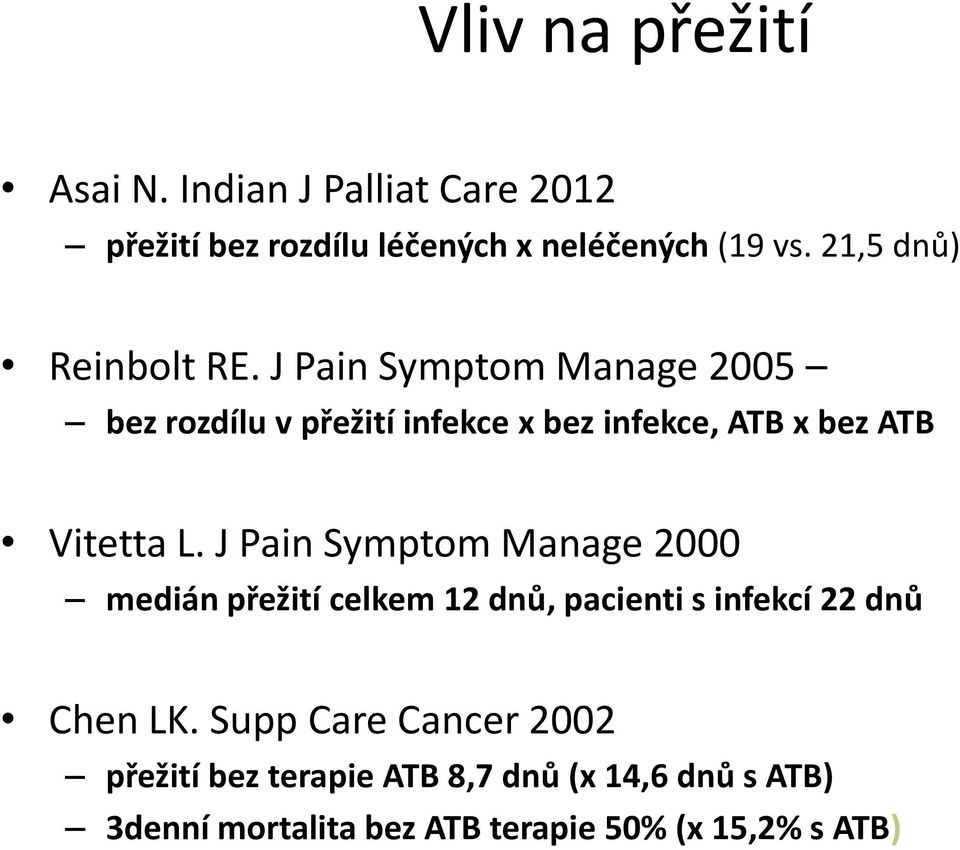 J Pain Symptom Manage 2005 bez rozdílu v přežití infekce x bez infekce, ATB x bez ATB Vitetta L.