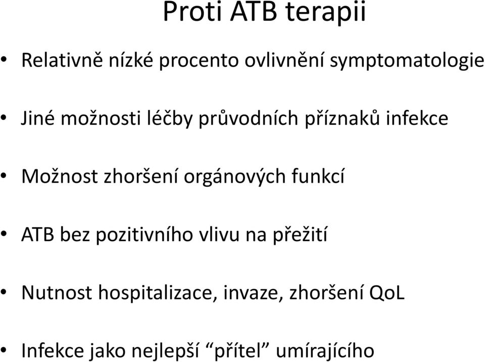 orgánových funkcí ATB bez pozitivního vlivu na přežití Nutnost