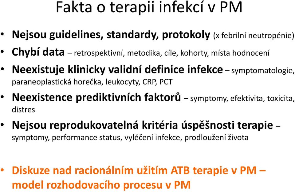 PCT Neexistence prediktivních faktorů symptomy, efektivita, toxicita, distres Nejsou reprodukovatelná kritéria úspěšnosti terapie