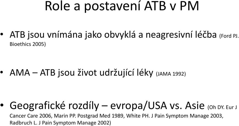 rozdíly evropa/usa vs. Asie (Oh DY. Eur J Cancer Care 2006, Marin PP.