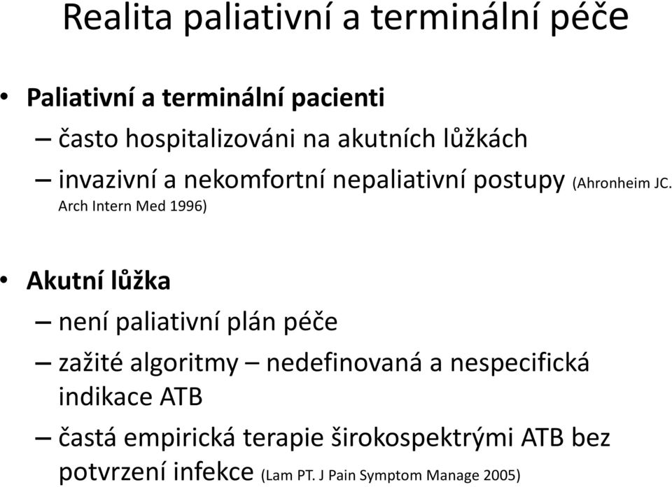 Arch Intern Med 1996) Akutní lůžka není paliativní plán péče zažité algoritmy nedefinovaná a