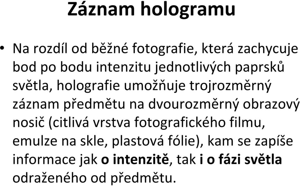 dvourozměrný obrazový nosič (citlivá vrstva fotografického filmu, emulze na skle,