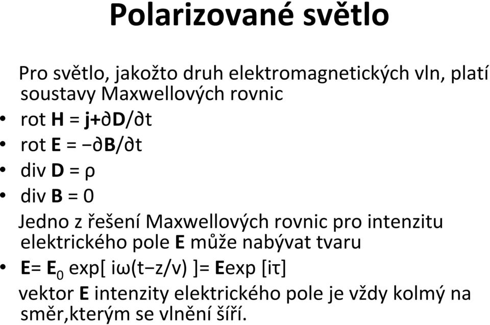 Maxwellových rovnic pro intenzitu elektrického pole E může nabývat tvaru E= E 0 exp[ iω(t