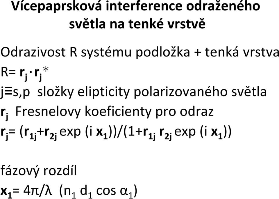 polarizovaného světla r j Fresnelovy koeficienty pro odraz r j = (r 1j +r