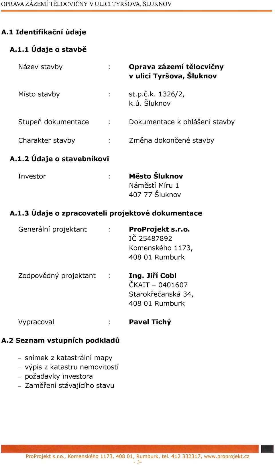 Jiří Cobl ČKAIT 0401607 Starokřečanská 34, 408 01 Rumburk Vypracoval : Pavel Tichý A.