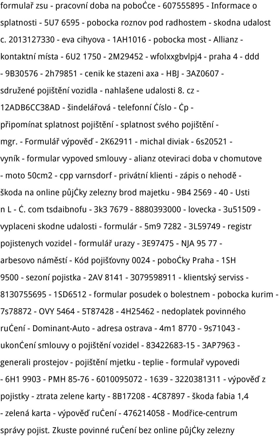 pojištění vozidla - nahlašene udalosti 8. cz - 12ADB6CC38AD - šindelářová - telefonní číslo - čp - připomínat splatnost pojištění - splatnost svého pojištění - mgr.